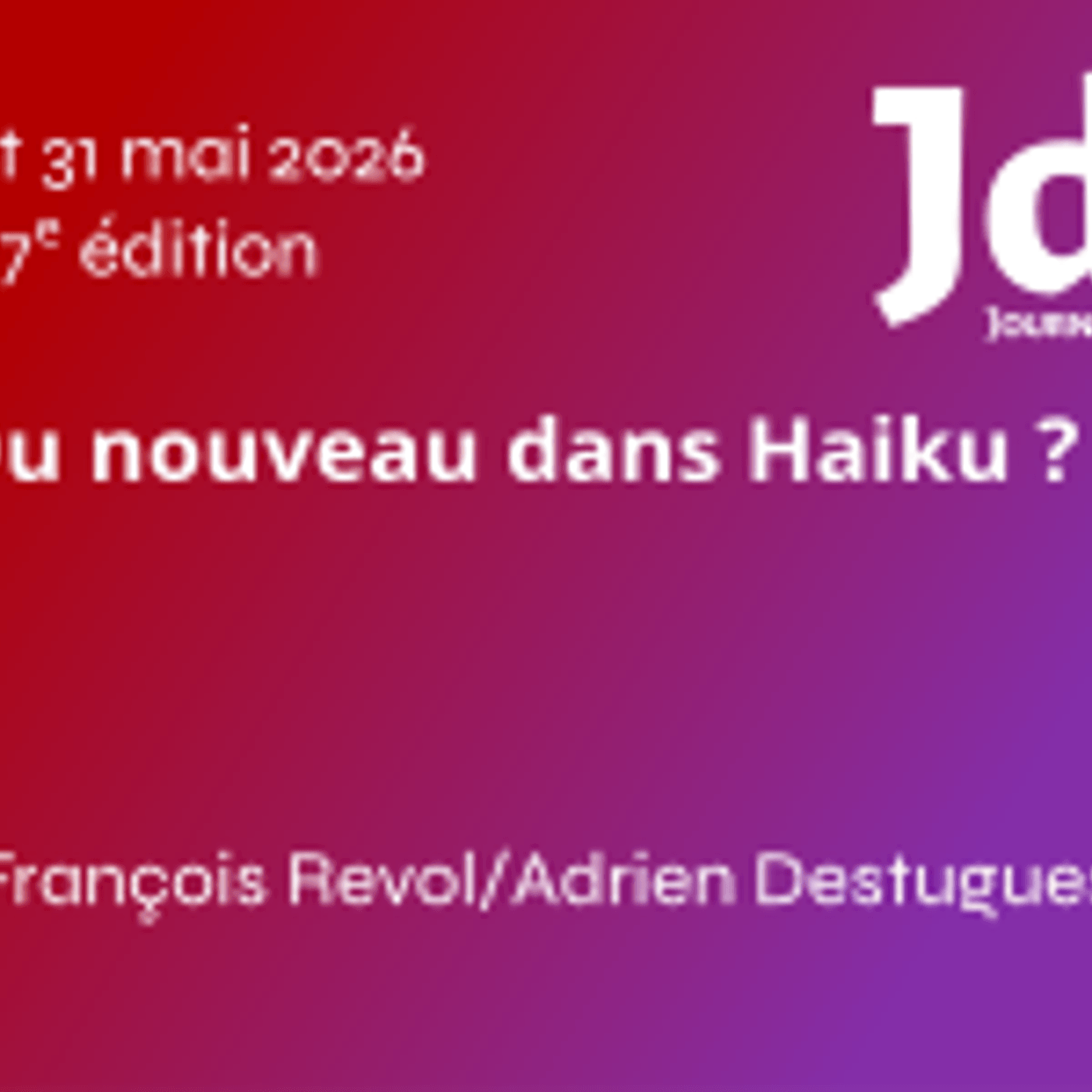 Du nouveau dans Haiku ? - François Revol
Adrien Destugues - JdLL2026 episode artwork
