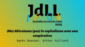 (Ne) détruisons (pas) le capitalisme avec une coopérative - Agnès Haasser et Arthur Vuillard - JdLL2025 episode artwork