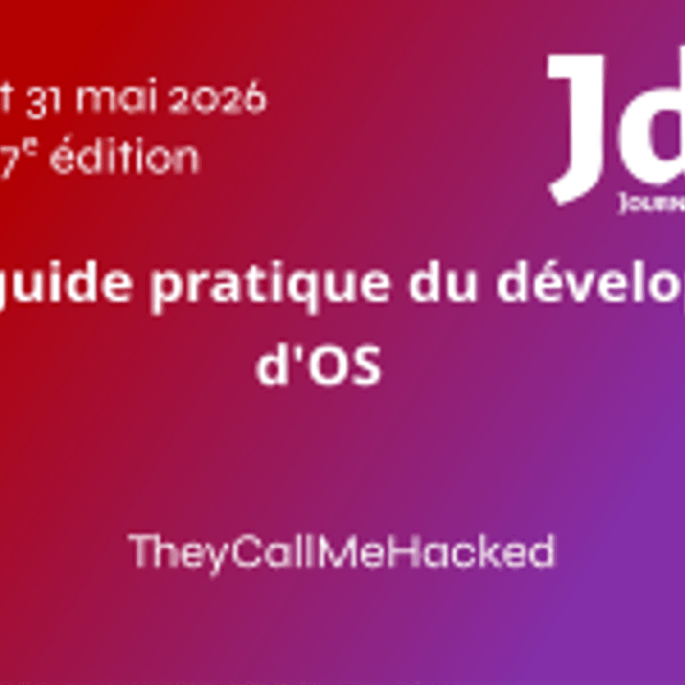 Petit guide pratique du dévelopeur d'OS - TheyCallMeHacked - JdLL2026 episode artwork