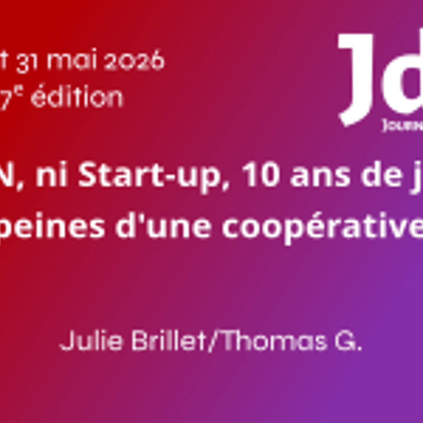 Ni ESN, ni Start-up, 10 ans de joies et peines d'une coopérative ! - Julie Brillet
Thomas G. - JdLL2026 episode artwork