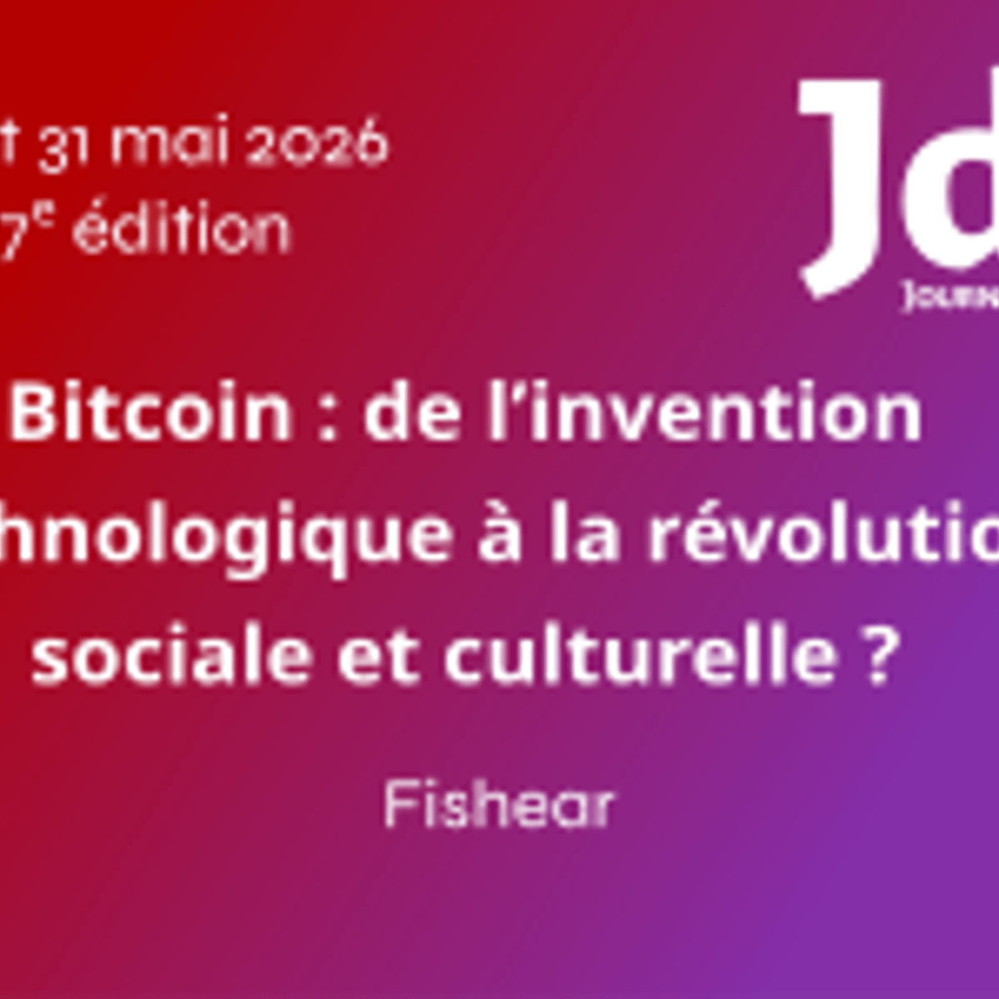 Bitcoin : de l’invention technologique à la révolution sociale et culturelle ? - Fishear - JdLL2026 episode artwork