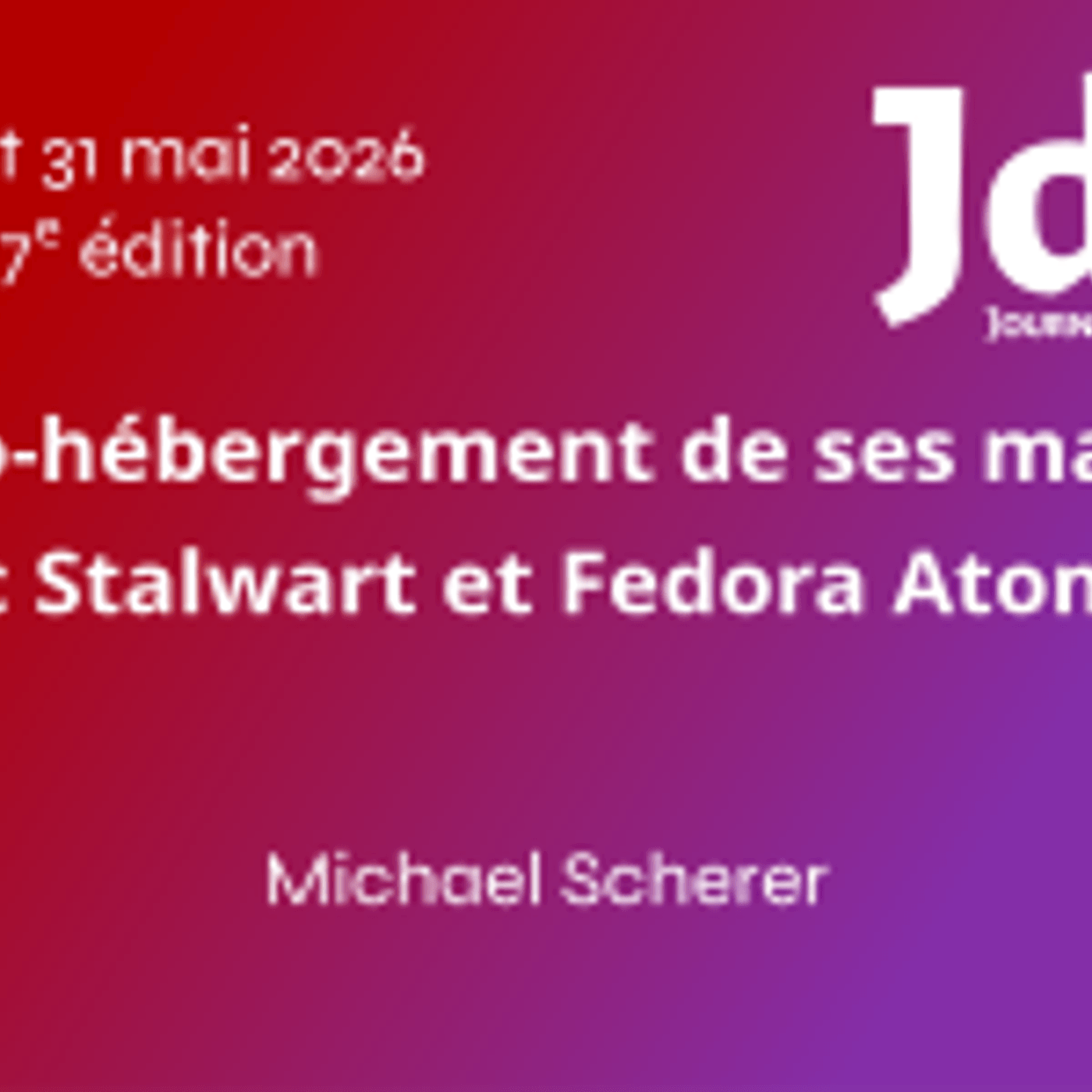 Auto-hébergement de ses mails avec Stalwart et Fedora Atomic - Michael Scherer - JdLL2026 episode artwork