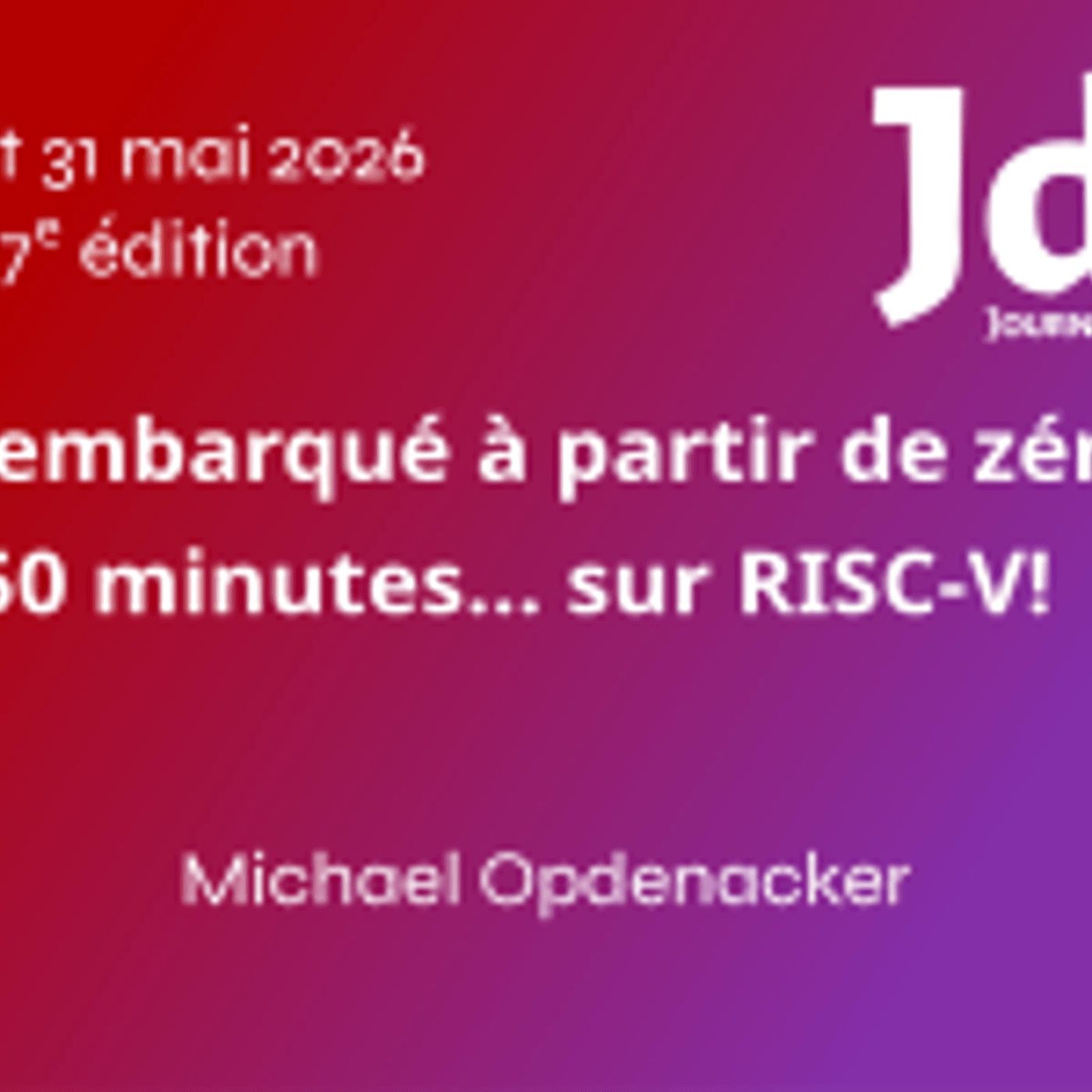 Linux embarqué à partir de zéro en 50 minutes... sur RISC-V! - Michael Opdenacker - JdLL2026 episode artwork